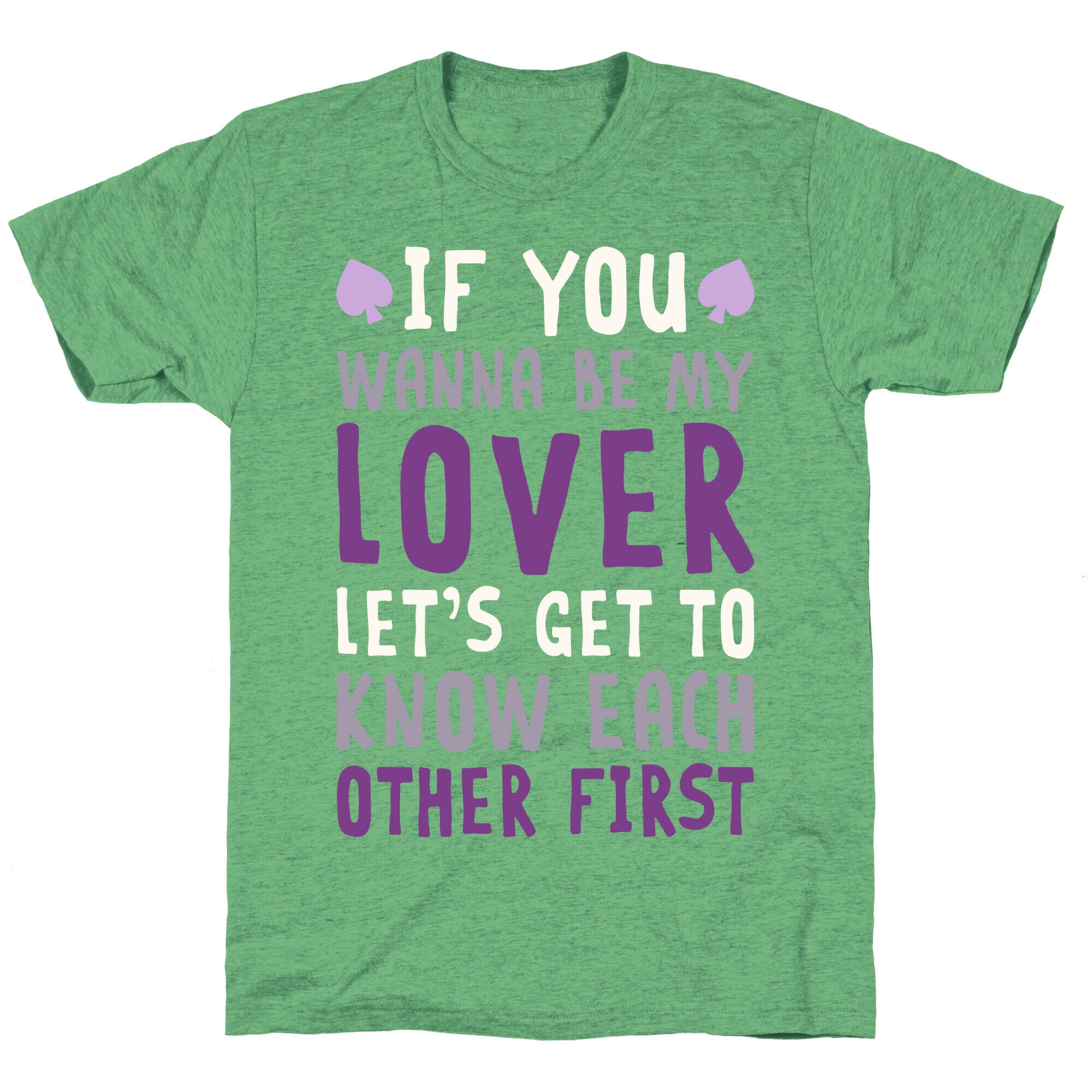If You Wanna Be My Lover, Let's Get To Know Each Other First Unisex Triblend Tee